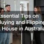 Essential Tips on Buying and Flipping a House in Australia