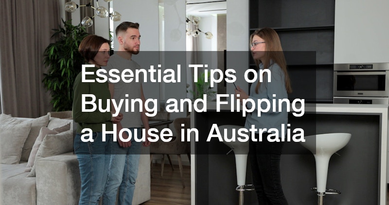 Essential Tips on Buying and Flipping a House in Australia